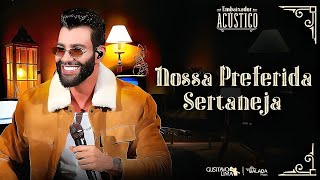 Gusttavo Lima  Nossa Preferida Sertaneja Embaixador Acústico Completo [upl. by Anuhsal]