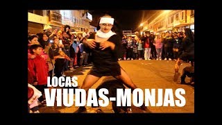 LOCAS VIUDAS  AÑO VIEJO LATACUNGA 2019MONJAS EN ACCION [upl. by Ardnoek145]