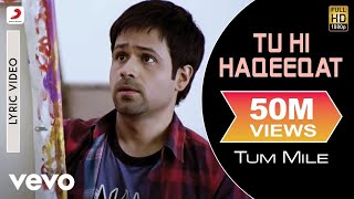 Tu Hi Haqeeqat Lyric Video  Tum MileEmraan HashmiSoha Ali KhanPritamJaved AliShadab [upl. by Eleirbag]