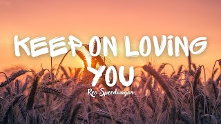 REO Speedwagon  Keep On Loving You Lyrics [upl. by Ponzo]