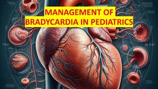 MANAGEMENT OF BRADYCARDIA IN PEDIATRICS [upl. by Larret]