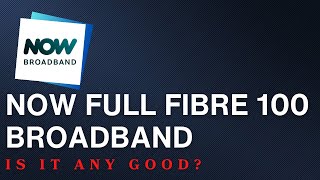 NOW Full Fibre 100 Broadband Package  Is it any good [upl. by Stanley]