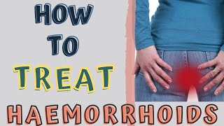 HOW TO TREAT HAEMORRHOIDS AT HOME PILES HOME REMEDIES [upl. by Llewol313]