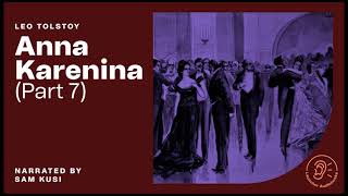 Anna Karenina Part 7 of 8  Leo Tolstoy  Sam Kusi Full Audiobook [upl. by Leiad]