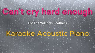 Cant cry hard enough by The Williams Brothers  Karaoke Acoustic Piano [upl. by Patsy628]