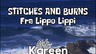 Fra Lippo Lippi  STITCHES AND BURNS Lyrics [upl. by Graniah206]