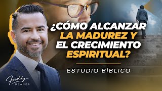 ¿Cómo alcanzar la madurez y el crecimiento espiritual freddydeanda [upl. by Eenaej]