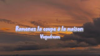 Vegedream  Ramenez la coupe à la maison lyrics [upl. by Koziel]