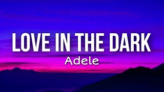 Adele  Love In The Dark Lyrics [upl. by Oicnoel]