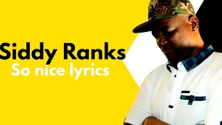 siddy Ranks  so nice lyrics [upl. by Bove]