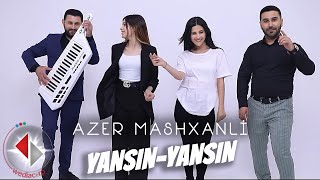 Azer Mashxanli  Yansın Yansın [upl. by Reggis]