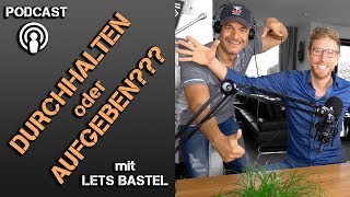 Durchhalten oder abbrechen Podcast mit Lets Bastels Michael Truppe [upl. by Fenn822]