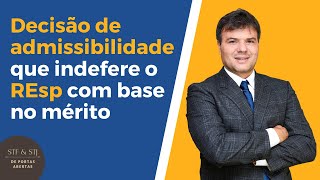 Decisão de admissibilidade que indefere o REsp com base no mérito [upl. by Newhall]