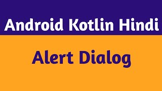 13Kotlin AlertDalog In Hindi Alert Dialog Box In Android Studio Android Kotlin Hindi [upl. by Darees600]