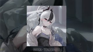 INVISN  TENDERNESS slowed  reverb [upl. by Georgianne286]