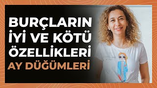 Ay Düğümleri  Burçların İyi ve Kötü Özellikleri [upl. by Vale]