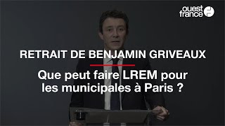 Retrait de Benjamin Griveaux  que peut faire LREM pour les municipales à Paris [upl. by Lienad]