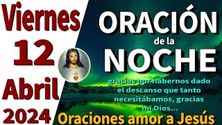 oración de la noche de hoy Viernes 12 de Abril de 2024  Juan 1512 [upl. by Anoo601]