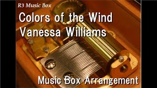 Colors of the WindVanessa Williams Music Box quotPocahontasquot Theme Song [upl. by Lipson810]