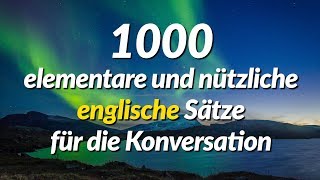 1000 elementare und nützliche englische Sätze für die Konversation [upl. by Adnicul]