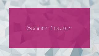 Gunner Fowler  appearance [upl. by Montagu653]