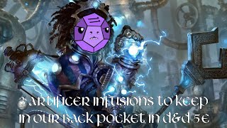 3 Artificer Infusions to Keep in Our Back Pocket in DampD 5e [upl. by Caylor]