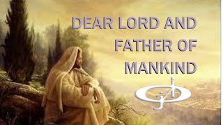 DEAR LORD AND FATHER OF MANKIND Presented by JERICHO INTERCESSION [upl. by Ssor]