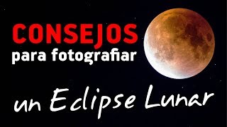 CONSEJOS para fotografiar un ECLIPSE DE LUNA [upl. by Purse]