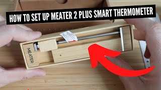 How To Set Up Meater 2 Plus Smart Meat Thermometer [upl. by Mauro]