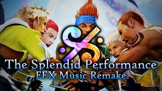 The Splendid Performance  FFX Orchestral Remake [upl. by Shuping311]