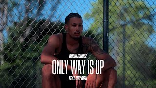 Robin Schulz ft Izzy Bizu  Only Way Is Up Official Music Video [upl. by Drolet938]