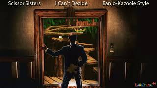 Scissor Sisters I Cant Decide  Banjo Kazooie Style Cover LarryInc64 [upl. by Hanauq]