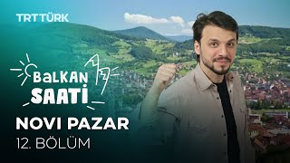 Balkan Saati  12 Bölüm  Novi Pazar [upl. by Ellehcar]