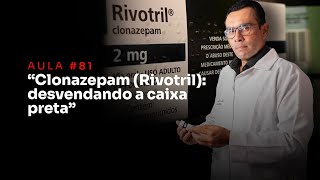 Aula 81  “Clonazepam Rivotril desvendando a caixa preta” [upl. by Himelman]