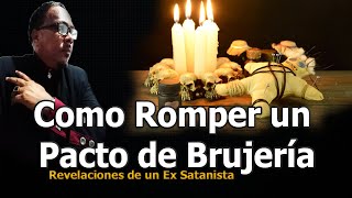 COMO ROMPER UN PACTOS DE BRUJERÍA  REVELACIONES DE UN EX SATANISTA [upl. by Most763]