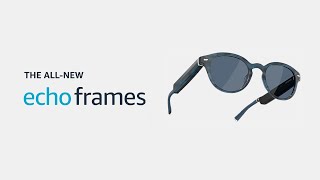 Allnew Echo Frames 3rd Gen 2023 release  Amazon Alexa [upl. by Lorenza]