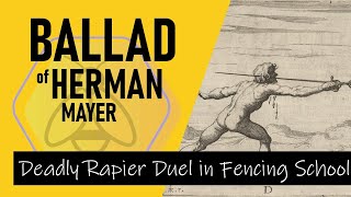 The Ballad of Herman Mayer  Deadly Rapier Duel in Fencing School [upl. by Ahsiei]