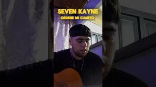 SEVEN KAYNE ordene mi cuarto 💜 cover seven sevenkayne acustico [upl. by Sivlek]