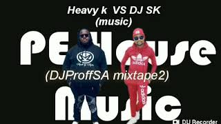 Heavy K VS DJ SK PE Musicmixed by DJProffSA [upl. by Galanti]