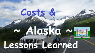 Alaska Lessons Learned amp Cost [upl. by Ttenyl]