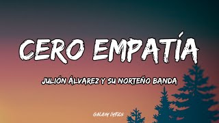 Julión Álvarez Y Su Norteño Banda  Cero Empatía LETRA🎵 [upl. by Kcirtap8]