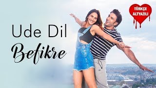 Ude Dil Befikre  Türkçe Alt Yazılı  Befikre [upl. by Odraode]