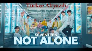 SEVENTEEN  Not Alone Türkçe Altyazılı [upl. by Frannie]