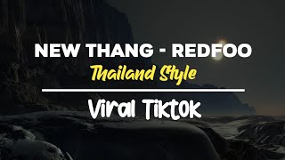 DJ REMIX THAILAND STYLE NEW THANG Redfoo VIRAL TIK TOK 2024 [upl. by Sevein]