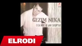 Gezim Nika  O sa mire qe jam shqiptar [upl. by Adnilra749]