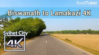 Sylhet Biswanath to Lamakazi via Rampasha 4K  Scenic Drive  Road Tuber  Sylhet Bangladesh [upl. by Haela109]