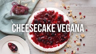 CHEESECAKE VEGANA AI FRUTTI DI BOSCO [upl. by Jaquenetta]