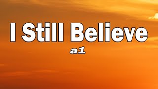 a1  I Still Believe Lyrics [upl. by Dorelia]