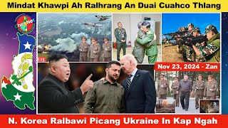 Nov 23 Zan Mindat Khawpi Ah Ralhrang An Duai Cuahco NKorea Ralbawi Picang Ukraine Ah Hriamtuar [upl. by Yekcaj]