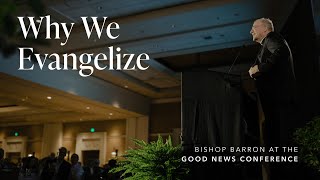 The Purpose of Evangelization  Bishop Barron at the Good News Conference [upl. by Mcknight]